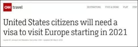 《美公民自2021年起访问欧洲将需要签证》，CNN此前的报道。