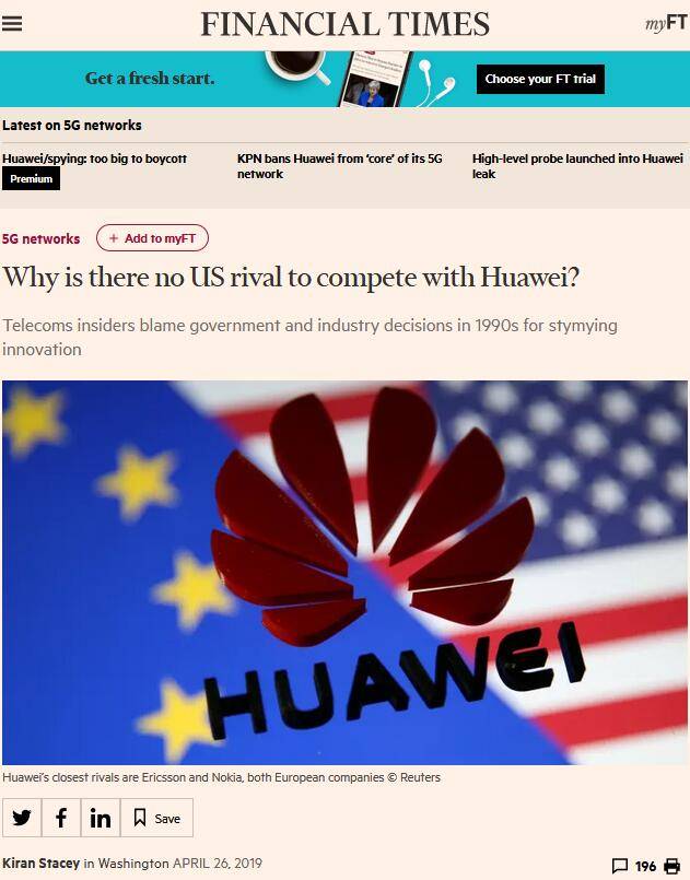 英国《金融时报》驻华盛顿记者基兰·斯泰西2019年4月26日刊发报道：《美国为什么没有一家能够与华为竞争的公司？》