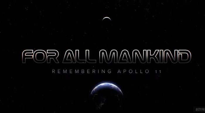 阿波罗11号登月50周年：“For All Mankind— Remembering Apollo 11