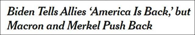 拜登对盟友说“美国回来了”，但遭马克龙与默克尔逆反《纽约时报》